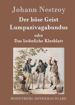 Der böse Geist Lumpazivagabundus oder Das liederliche Kleeblatt - Johann Nestroy