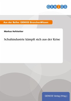 Schuhindustrie kämpft sich aus der Krise - Hofstetter, Markus