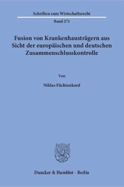 Fusion von Krankenhausträgern aus Sicht der europäischen und deutschen Zusammenschlusskontrolle - Füchtenkord, Niklas