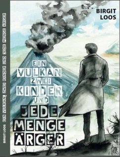 Ein Vulkan, zwei Kinder und jede Menge Ärger - Loos, Birgit