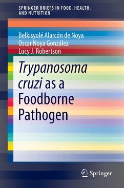 Trypanosoma cruzi as a Foodborne Pathogen - Alarcón de Noya, Belkisyolé;Noya González, Oscar;Robertson, Lucy J.