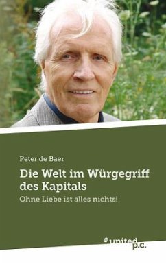 Die Welt im Würgegriff des Kapitals - de Baer, Peter