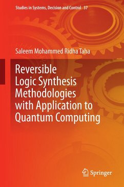 Reversible Logic Synthesis Methodologies with Application to Quantum Computing - Ridha Taha, Saleem Mohammed