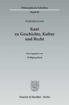 Kant zu Geschichte, Kultur und Recht - Flach, Werner