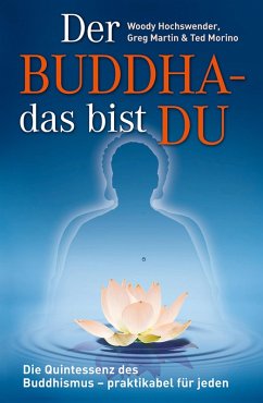 Der Buddha - das bist DU (eBook, ePUB) - Hochswender, Woody; Martin, Greg; Morino, Ted