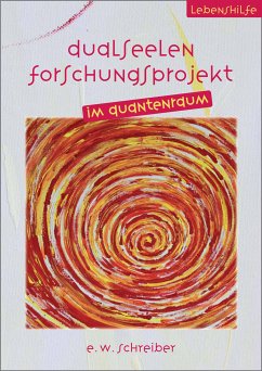 Dualseelen Forschungsprojekt im Quantenraum (eBook, ePUB) - Schreiber, E. W.