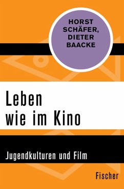Leben wie im Kino (eBook, ePUB) - Schäfer, Horst; Baacke, Dieter