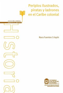 Periplos ilustrados, piratas y ladrones en el Caribe colonial (eBook, PDF) - Fuentes Crispín, Nara