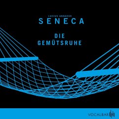 Die Gemütsruhe (MP3-Download) - Seneca, Lucius Annaeus