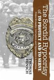 Sordid Hypocrisy of to Protect and to Serve (eBook, ePUB) Sordid Hypocrisy of to Protect and to Serve (eBook, ePUB)