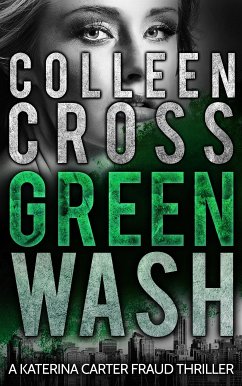 Greenwash (Katerina Carter Fraud Thriller, #4) (eBook, ePUB) - Cross, Colleen