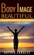 Body Image Beautiful: 18 Life Hacks for... - Bild 1