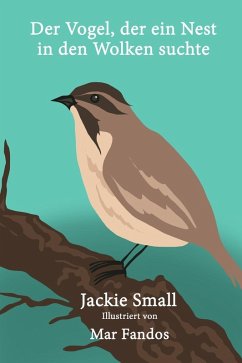 Der Vogel, der ein Nest in den Wolken suchte (eBook, ePUB) - Small, Jackie