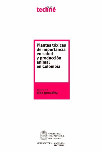 Plantas tóxicas de importancia en salud y producción animal en Colombia (eBook, PDF) Plantas tóxicas de importancia en salud y producción animal en Colombia (eBook, PDF)