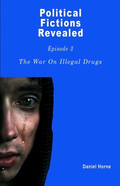Cover The War On Illegal Drugs That Does Not Exist (Political Fictions Revealed, #4) (eBook, ePUB)