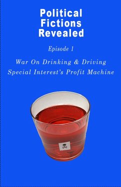 Cover War On DUI, Special Interest's Profit Machine (Political Fictions Revealed, #2) (eBook, ePUB)