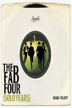 The Fab Four (Solo Years) (eBook, ePUB) - Platt, Marc