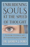 Unburdening Souls at the Speed of Thought: Psychology, Christianity, and the Transforming Power of EMDR (eBook, ePUB)