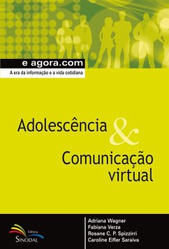 Adolescência & Comunicação Virtual (eBook, ePUB) - Wagner, Adriana; Verza, Fabiana; Spizzirri, Rosane C. P.; Saraiva, Caroline Eifler