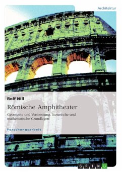 Römische Amphitheater: Geometrie und Vermessung, literarische und mathematische Grundlagen (eBook, ePUB)