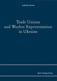 Trade Unions and Worker Representation in Ukraine (eBook, PDF)