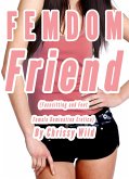 Femdom Friend (Facesitting and Feet Female Domination Erotica) (eBook, ePUB)