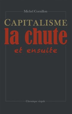 Capitalisme, la chute et ensuite (eBook, ePUB)