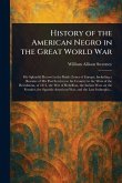 History of the American Negro in the Great World War History of the American Negro in the Great World War