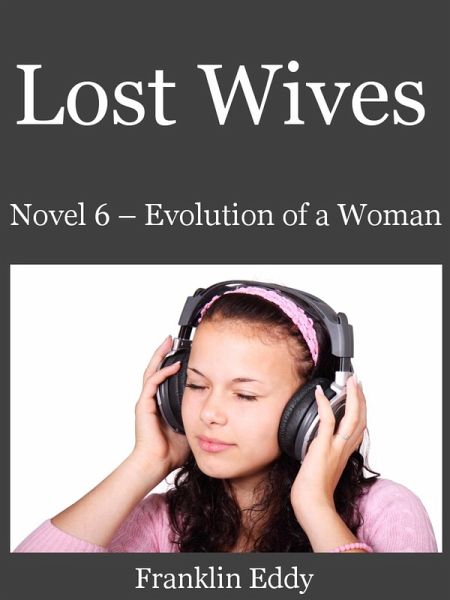 Lost Wives (Evolution of a Woman, #6) (eBook, ePUB) Lost Wives (Evolution of a Woman, #6) (eBook, ePUB)