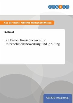 Fall Enron: Konsequenzen für Unternehmensbewertung und -prüfung - Dengl, G.