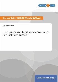 Der Nutzen von Beratungsunternehmen aus Sicht der Kunden - Westphal, M.