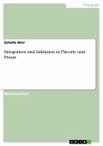 Integration und Inklusion in Theorie und Praxis Integration und Inklusion in Theorie und Praxis