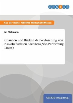 Chancen und Risiken der Verbriefung von risikobehafteten Krediten (Non-Performing Loans) - Floßmann, M.