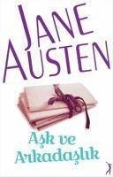 Ask ve Arkadaslik - Austen, Jane