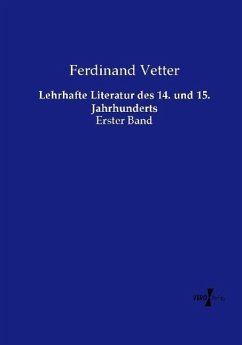 Lehrhafte Literatur des 14. und 15. Jahrhunderts - Vetter, Ferdinand