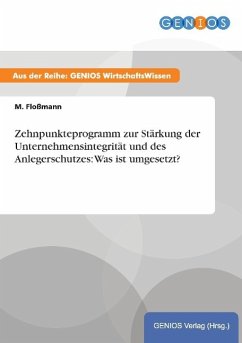 Zehnpunkteprogramm zur Stärkung der Unternehmensintegrität und des Anlegerschutzes: Was ist umgesetzt? - Floßmann, M.