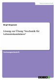 Lösung zur Übung "Stochastik für Lehramtskandidaten" Lösung zur Übung "Stochastik für Lehramtskandidaten"