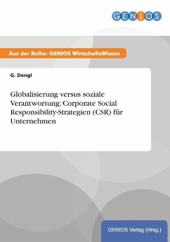 Globalisierung versus soziale Verantwortung: Corporate Social Responsibility-Strategien (CSR) für Unternehmen - Dengl, G.