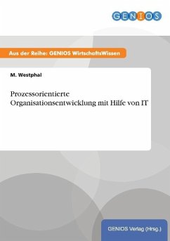 Prozessorientierte Organisationsentwicklung mit Hilfe von IT - Westphal, M.