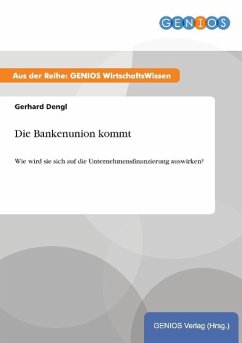 Die Bankenunion kommt - Dengl, Gerhard