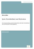 Sport, Persönlichkeit und Motivation Sport, Persönlichkeit und Motivation