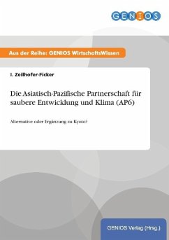 Die Asiatisch-Pazifische Partnerschaft für saubere Entwicklung und Klima (AP6) - Zeilhofer-Ficker, I.