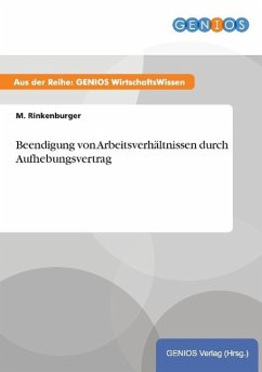 Beendigung von Arbeitsverhältnissen durch Aufhebungsvertrag - Rinkenburger, M.