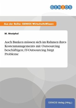 Auch Banken müssen sich im Rahmen ihres Kostenmanagements mit Outsourcing beschäftigen; IT-Outsourcing birgt Probleme - Westphal, M.