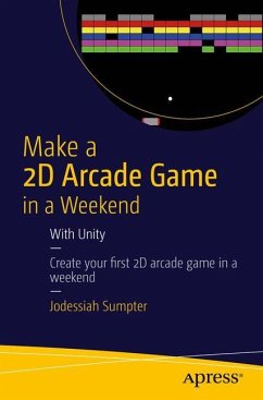 Make a 2D Arcade Game in a Weekend - Sumpter, Jodessiah