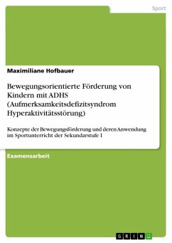 Bewegungsorientierte Förderung von Kindern mit ADHS (Aufmerksamkeitsdefizitsyndrom Hyperaktivitätsstörung) (eBook, ePUB)