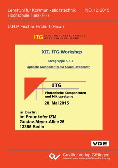 XII. ITG-Workshop Fachgruppe 5.3.2 Optische Komponenten für Cloud-Datacenter - Fischer-Hirchert, Ulrich H. P.