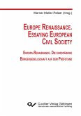 Europe Renaissance. Essaying European Civil Society. Europa-Renaissance. Die europäische Bürgergesellschaft auf dem Prüfstand