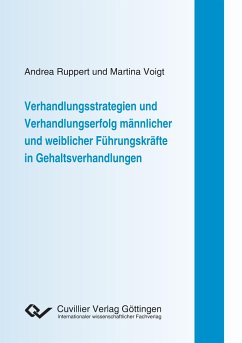 Verhandlungsstrategien und Verhandlungserfolg männlicher und weiblicher Führungskräfte in Gehaltsverhandlungen - Ruppert, Andrea; Voigt, Martina