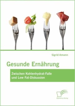 Gesunde Ernährung: Zwischen Kohlenhydrat-Falle und Low Fat-Diskussion (eBook, ePUB) - Amann, Sigrid